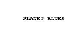 PLANET BLUES