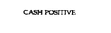 CASH POSITIVE