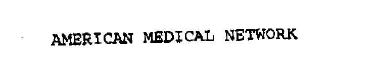 AMERICAN MEDICAL NETWORK