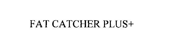 FAT CATCHER PLUS+