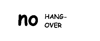NO HANG-OVER