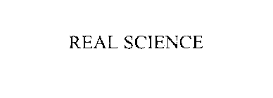 REAL SCIENCE