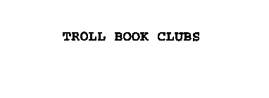 TROLL BOOK CLUBS