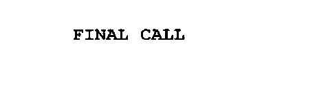 FINAL CALL