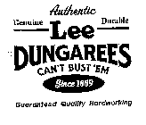 GENUINE AUTHENTIC DURABLE LEE DUNGAREESCAN'T BUST 'EM SINCE 1889 GUARANTEED QUALITY HARDWORKING