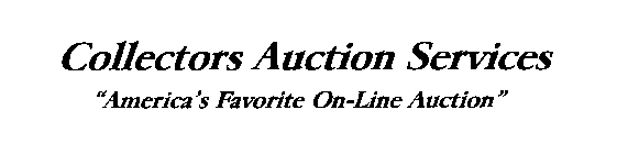 COLLECTORS AUCTION SERVICES AMERICA'S FAVORITE ON-LINE