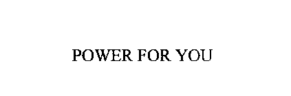 POWER FOR YOU