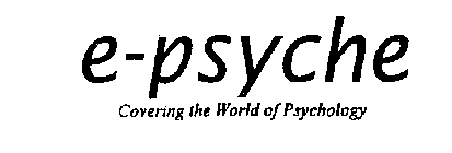 E-PSYCHE COVERING THE WORLD OF PSYCHOLOGY