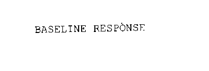 BASELINE RESPONSE