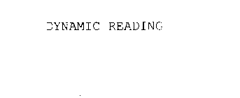 DYNAMIC READING