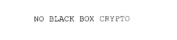 NO BLACK BOX CRYPTO