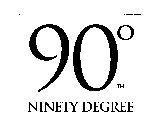 90 NINETY DEGREE