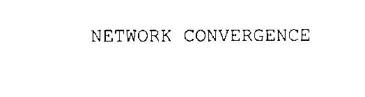 NETWORK CONVERGENCE