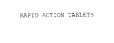 RAPID ACTION TABLETS