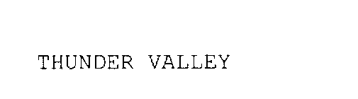 THUNDER VALLEY