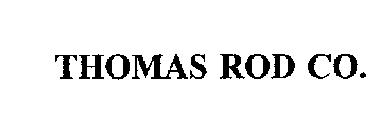 THOMAS ROD CO.