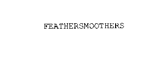 FEATHERSMOOTHERS