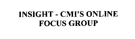 INSIGHT - CMI'S ONLINE FOCUS GROUP
