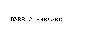 DARE 2 PREPARE