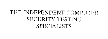 THE INDEPENDENT COMPUTER SECURITY TESTING SPECIALISTS