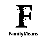 F FAMILYMEANS