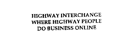 HIGHWAY INTERCHANGE WHERE HIGHWAY PEOPLE DO BUSINESS ONLINE