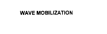 WAVE MOBILIZATION