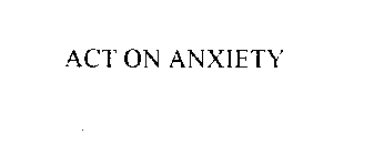 ACT ON ANXIETY