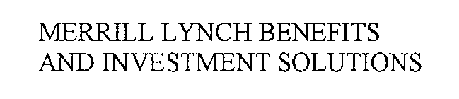 MERRILL LYNCH BENEFITS AND INVESTMENT SOLUTIONS