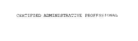 CERTIFIED ADMINISTRATIVE PROFESSIONAL