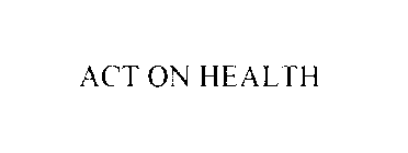 ACT ON HEALTH