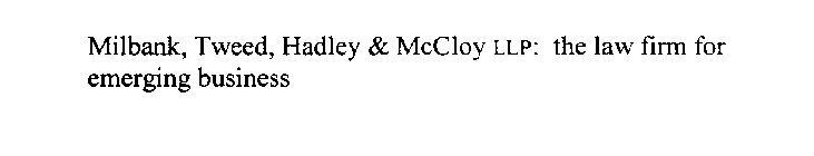 MILBANK, TWEED, HADLEY & MCCLOY LLP: THE LAW FIRM FOR EMERGING BUSINESS