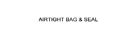 AIRTIGHT BAG & SEAL