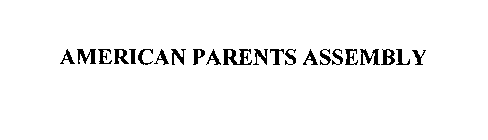 AMERICAN PARENTS ASSEMBLY