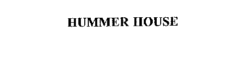HUMMER HOUSE