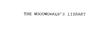 THE WOODWORKER'S LIBRARY