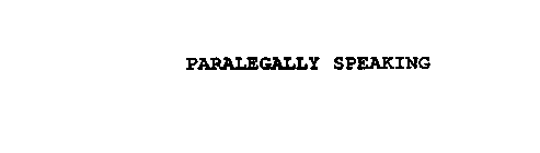 PARALEGALLY SPEAKING