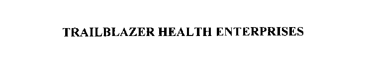 TRAILBLAZER HEALTH ENTERPRISES