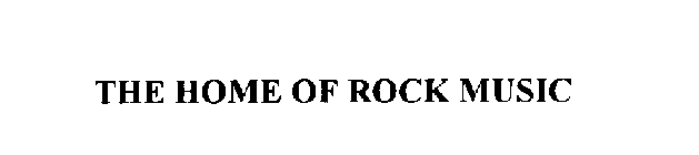 THE HOME OF ROCK MUSIC
