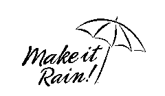 MAKE IT RAIN!