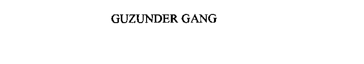 GUZUNDER GANG