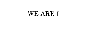 WE ARE I