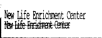 LIFE ENRICHMENT CENTER