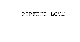 PERFECT LOVE