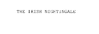 THE IRISH NIGHTINGALE