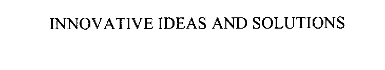 INNOVATIVE IDEAS AND SOLUTIONS