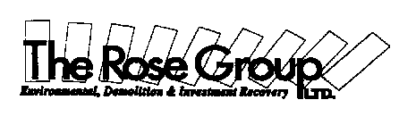 THE ROSE GROUP, LTD. ENVIRONMENTAL, DEMOLITION & INVESTMENT RECOVERY