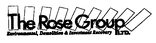 THE ROSE GROUP, LTD. ENVIRONMENTAL, DEMOLITION & INVESTMENT RECOVERY
