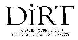 DIRT A GARDEN JOURNAL FROM THE CONNECTICUT RIVER VALLEY