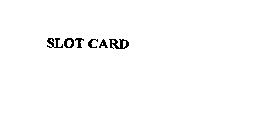 SLOT CARD